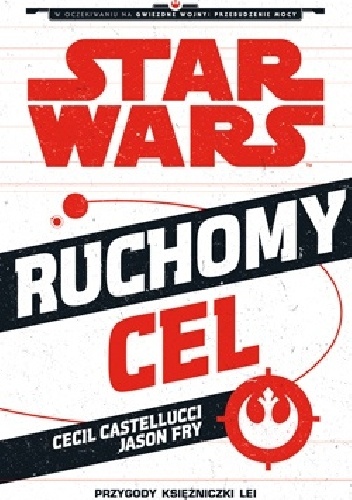 Okładka: Cecil Castellucci - Star Wars. Ruchomy cel: Przygody księżniczki Lei