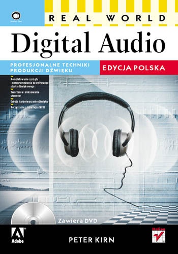 Peter Kirn - Real World Digital Audio. Profesjonalne techniki produkcji dźwięku. Edycja polska