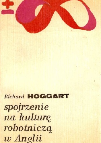 Okładka: Richard Hoggart - Spojrzenie na kulturę robotniczą w Anglii