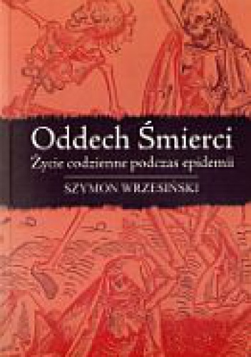 Okładka: Szymon Wrzesiński - Oddech śmierci. Życie codzienne podczas epidemii