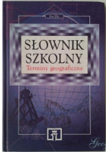 Okładka: Jan Flis (geograf) - Słownik szkolny. Terminy geograficzne.