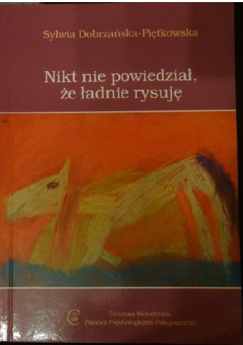Okładka: Sylwia Dobrzańska-Piętkowska - Nikt nie powiedział, że ładnie rysuję