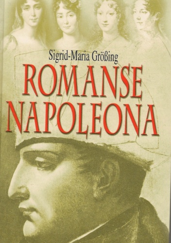 Okładka: Sigrid-Maria Größing - Romanse Napoleona