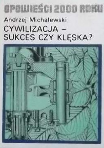 Okładka: Andrzej Michalewski - Cywilizacja - sukces czy klęska?
