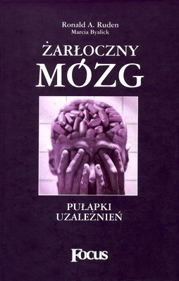 Okładka: Ronald A. Ruden - Żarłoczny mózg: pułapki uzależnień