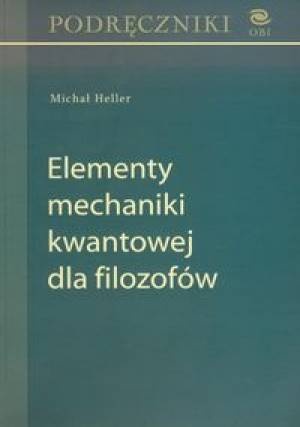 Okładka: Michał Heller - Elementy mechaniki kwantowej dla filozofów