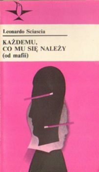 Okładka: Leonardo Sciascia - Każdemu, co mu się należy (od mafii)