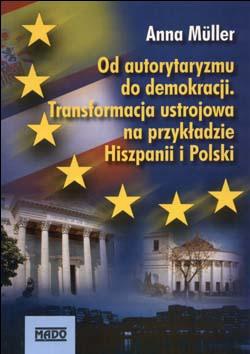 Okładka: Anna Müller - Od autorytaryzmu do demokracji. Transformacja ustrojowa na p