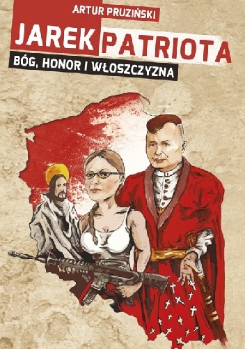 Okładka: Artur Pruziński - Jarek Patriota: Bóg, honor i włoszczyzna