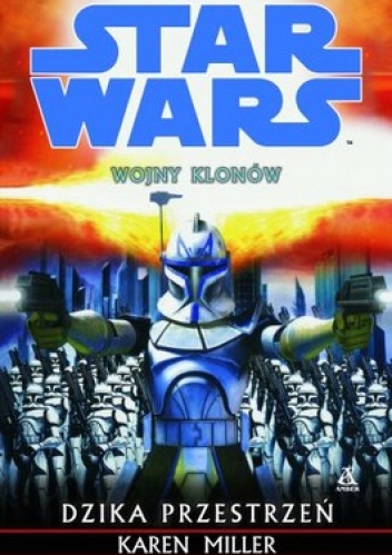 Okładka: Karen Miller - Star Wars. Wojny klonów. Dzika przestrzeń