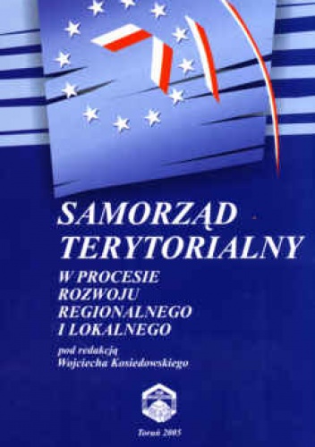 Okładka: Wojciech Kosiedowski - Samorząd terytorialny w procesie rozwoju regionalnego i lokalnego