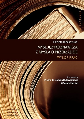 Okładka: Elżbieta Tabakowska - Myśl językoznawcza z myślą o przekładzie. Wybór prac