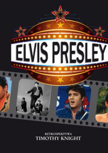 Okładka: Timothy Knight - Elvis Presley. Retrospektywa