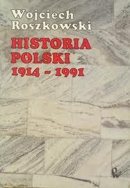 Okładka: Wojciech Roszkowski - Historia Polski 1914-1991