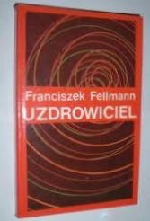 Okładka: Franciszek Fellmann - Uzdrowiciel