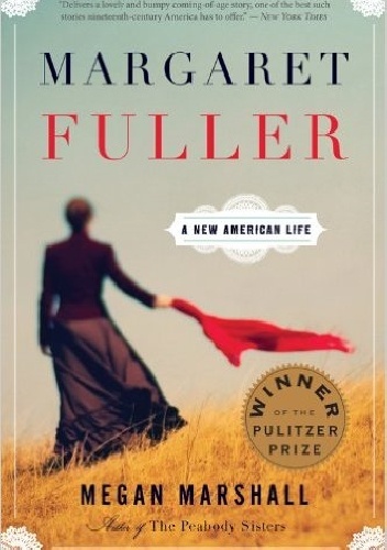 Megan Marshall - Margaret Fuller: A New American Life