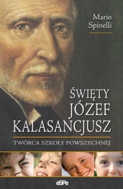 Okładka: Mario Spinelli - Święty Józef Kalasancjusz. Twórca szkoły powszechnej