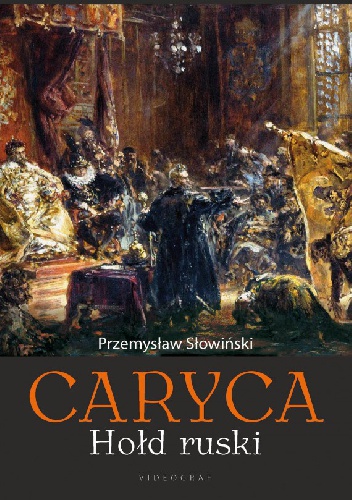 Okładka: Przemysław Słowiński - Caryca. Hołd ruski.