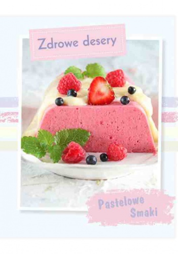 Okładka:  praca zbiorowa - Zdrowe desery
