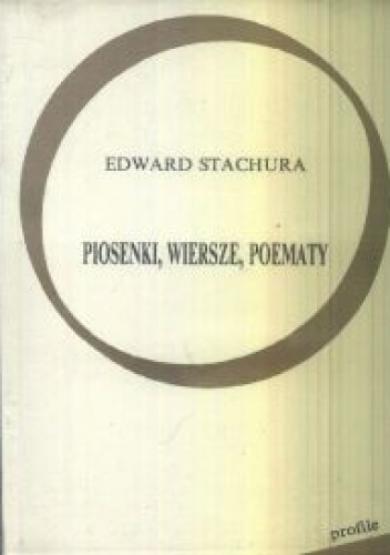 Okładka: Edward Stachura - Piosenki, wiersze, poematy