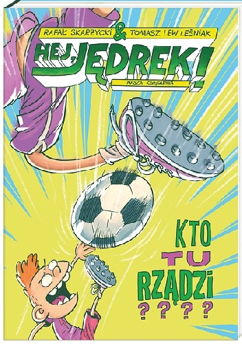 Okładka: Rafał Skarżycki - Hej, Jędrek! Kto tu rządzi?