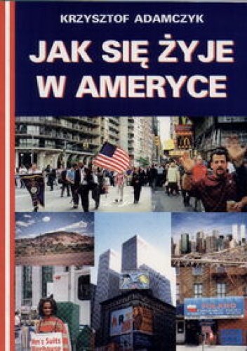 Okładka: Krzysztof Adamczyk - Jak się żyje w Ameryce