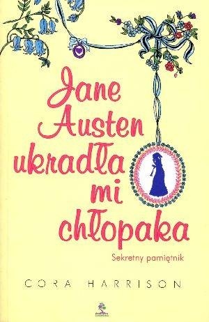 Okładka: Cora Harrison - Jane Austen ukradła mi chłopaka. Sekretny pamiętnik