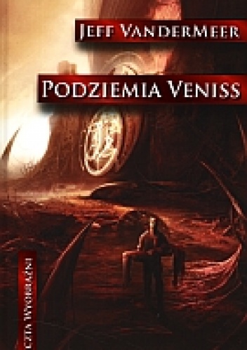 Okładka: Jeff VanderMeer - Podziemia Veniss