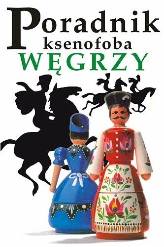 Okładka: Miklós Vámos - Poradnik ksenofoba – Węgrzy