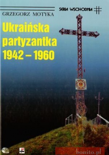 Okładka: Grzegorz Motyka - Ukraińska partyzantka 1942-1960