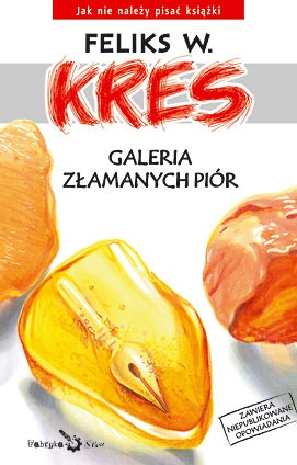 Okładka: Feliks W. Kres - Galeria złamanych piór