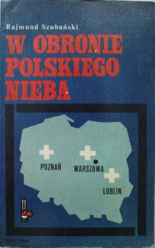 Okładka: Rajmund Szubański - W obronie polskiego nieba