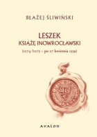 Okładka: Błażej Śliwiński - Leszek, książę inowrocławski (1274/1275 - po 27 kwietnia 1339)