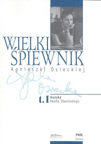 Okładka: Agnieszka Osiecka - Wielki śpiewnik Agnieszki Osieckiej T.1
