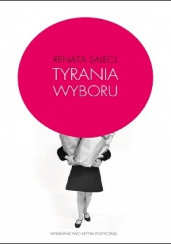 Okładka: Renata Salecl - Tyrania wyboru