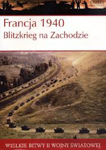 Okładka: Alan Shepperd - Francja 1940 Blitzkrieg na Zachodzie