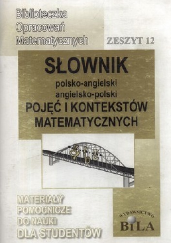 Okładka: Wiesława Regel - Słownik polsko-angielski, angielsko-polski pojęć i kontekstów matematycznych. Zeszyt 12