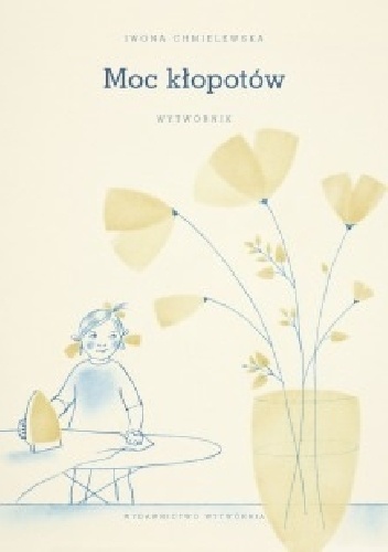 Okładka: Iwona Chmielewska - Moc kłopotów. Wytwórnik