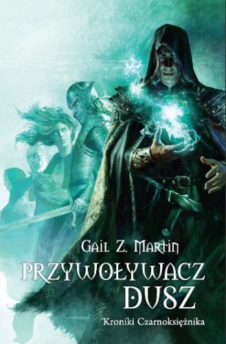 Okładka: Gail Z. Martin - Przywoływacz Dusz