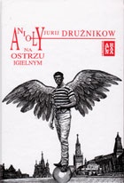 Okładka: Jurij Drużnikow - Anioły na ostrzu igielnym