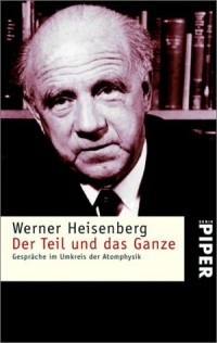 Okładka: Werner Heisenberg - Część i całość. Rozmowy o fizyce atomu