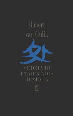 Okładka: Robert Van Gulik - Sędzia Di i tajemnica jeziora