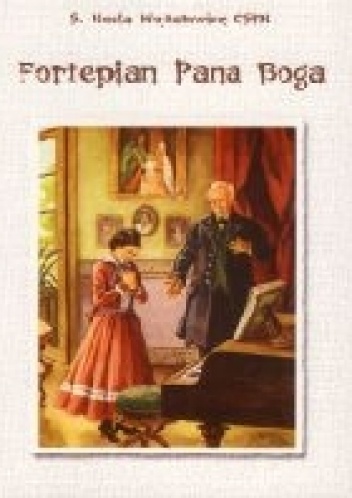 Okładka: S. Noela (Monika) Wojtatowicz - Fortepian Pana Boga