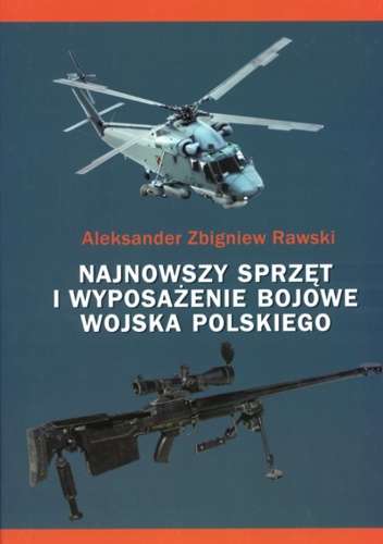 Okładka: Aleksander Rawski - Najnowszy sprzęt i wyposażenie bojowe Wojska Polskiego