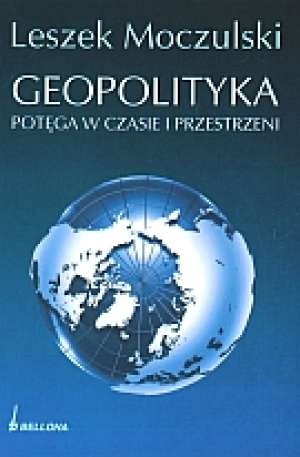 Okładka: Leszek Moczulski - Geopolityka. Potęga w czasie i przestrzeni