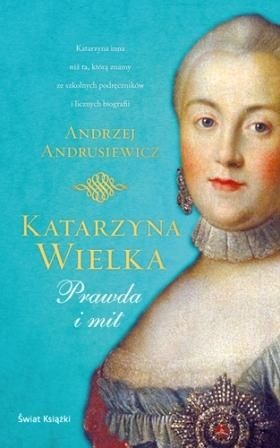 Okładka: Andrzej Andrusiewicz - Katarzyna Wielka. Prawda i mit