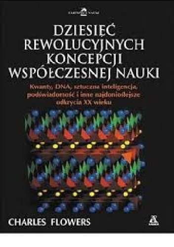 Okładka: Charles Flowers - Dziesięć rewolucyjnych koncepcji współczesnej nauki