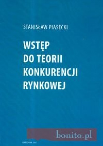 Okładka: Stanisław Piasecki - Wstęp do teorii konkurencji rynkowej
