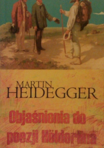 Okładka: Martin Heidegger - Objaśnienia do poezji Hölderlina