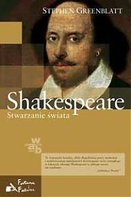 Okładka: Stephen Greenblatt - Shakespeare. Stwarzanie świata
